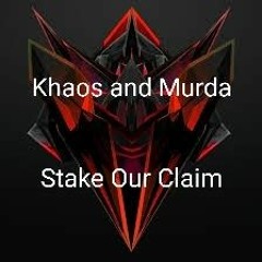 Khaos and Murda- Stake Our Claim