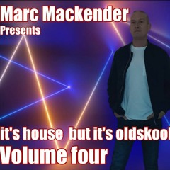 Marc Mackender - Its House But Its Oldskool 4
