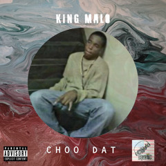 King Malo - Choo Dat