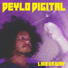 Like Ur Way (Single) - Deylo Digital ft. Sara Neal