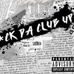 Fuck the club up
