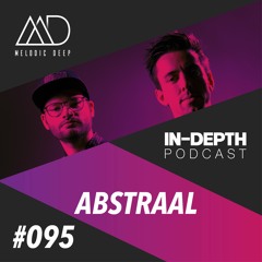 MELODIC DEEP IN DEPTH PODCAST #95 | ABSTRAAL