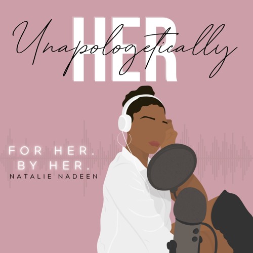Welcome to my podcast "Unapologetically Her" - Ep1