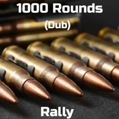 1000 Rounds (Dub)