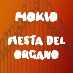 Mokio - Fiesta Del Organo
