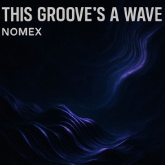 This groove’s a wave    ( Original Mix )