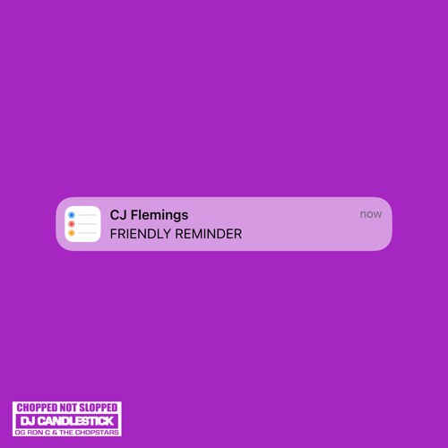Stream CJ Flemings Friendly Reminder Chopped Up Not Slopped By DJ Candlestick OG Ron C By 