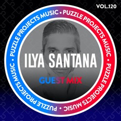 Ilya Santana - PuzzleProjectsMusic Guest Mix Vol.120