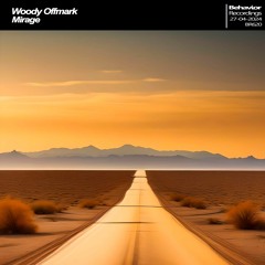 Woody Offmark - Mirage [Album] Out Now On All Digital Stores!