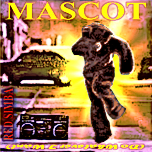 Mascot (Do Whatever I Want!)