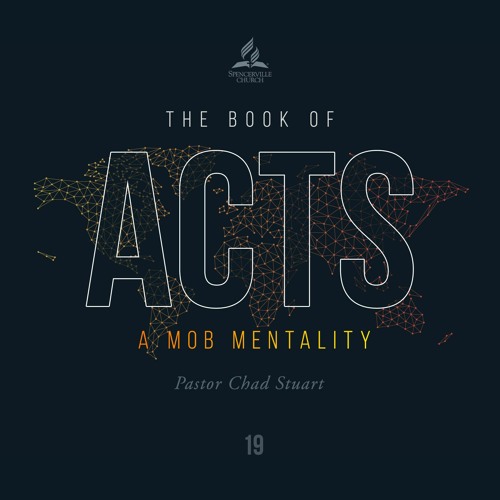 The Book of Acts: A Mob Mentality - Pr. Chad Stuart - July 17, 2021