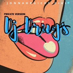 Jonnah Ruiz - Dj Drugs (Private Version)