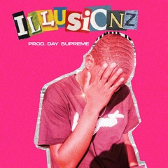 Illusionz (Prod. Day Supreme)