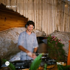 P14 x TAKT w/ Iner [Union Bar, Saint Petersburg]