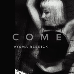 [PREMIERE] Aysma Rebrick - Come