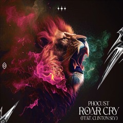 Phocust - Roar Cry (feat. Clinton Sly)