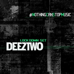 DEEZTWO // #NOTHINGCANSTOPMUSIC //              LOCK DOWN SET // 3/5/20