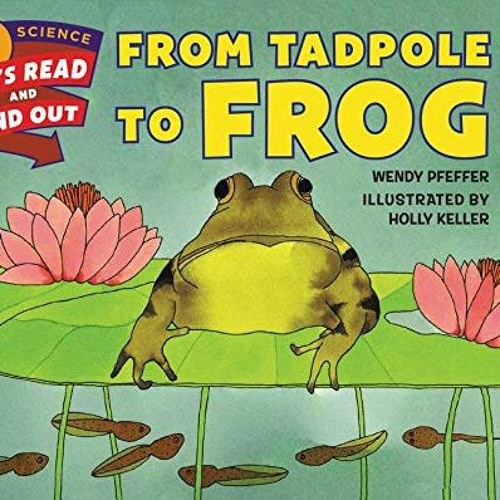 READ EPUB 📥 From Tadpole to Frog (Let's-Read-and-Find-Out Science 1) by  Wendy Pfeff