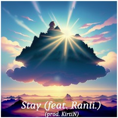 Stay │ feat. Ranii. │ prod. KirtiN │ HD