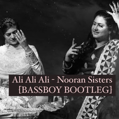 Ali Ali Ali - Nooran Sisters [BASSBOY BOOTLEG]