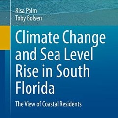 Read EBOOK 📬 Climate Change and Sea Level Rise in South Florida: The View of Coastal
