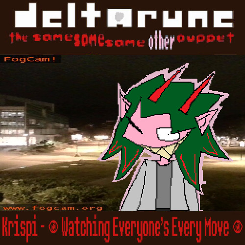 [Deltarune: The Same Same Same Other Puppet]: Krispi - 👁 Watching Everyone's Every Move 👁