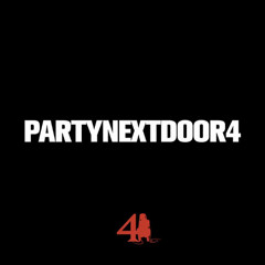 PARTYNEXTDOOR - PARTYNEXTDOOR 4 (P4) (Full Album Mix)