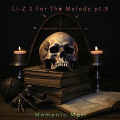 Li-Z - 2 For The Melody pt.9 2023 Memento Mori