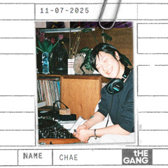 CHAE - tHE GANG RADIO 03