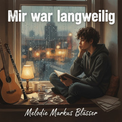 Mir war langweilig... feat Markus B.