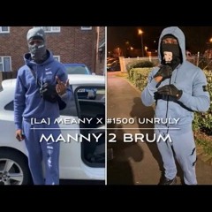 LA Meany x 1500 Unruly - Manny 2 Brum
