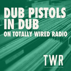 01 Dub Pistols In Dub Totally Wired Radio Show feat Dubmatix