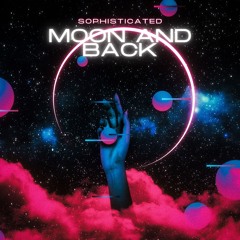 Sophisticated - Moon And Back