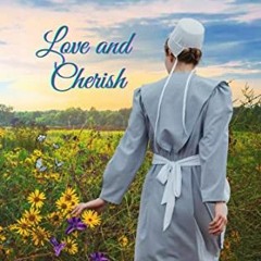[View] PDF ☑️ Love and Cherish: Amish Romance (The Amish Bonnet Sisters Book 32) by