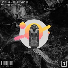 Joe Larner, Blvkrose - You Don't Know EP (Out Now)