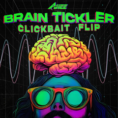 BRAIN TICKLER (AHEE) - CLICKBAIT FLIP