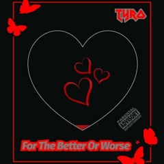 Tyro - For The Better Or Worse.mp3