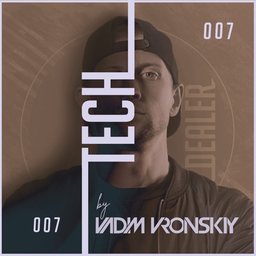 TECH DEALER 007 Mix By Vadim Vronskiy + 19 TRACKS ❌ FREE DOWNLOAD ❌