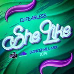 She Like (Dancehall Mix 2024) 😈