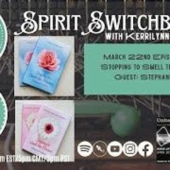 Spirit Switchboard - Stephanie Malo - Stopping To Smell The Flowers