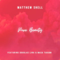 Pure Beauty (feat. Douglas Lira & Masa Takumi)