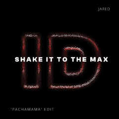 Shake It To The Max (Jared 'Pachamama' ID by Rivoli Afro House Edit)