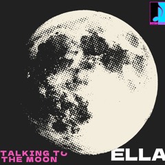Talking to the Moon - Ella
