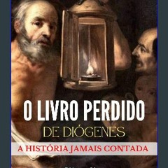 Ebook PDF  ⚡ O LIVRO PERDIDO DE DIÓGENES: A HISTÓRIA JAMAIS CONTADA (Portuguese Edition) get [PDF]