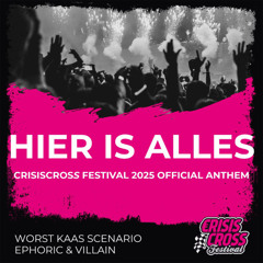 Worst Kaas Scenario & Ephoric & Villain - Hier Is Alles (Crisis Cross 2025 Official Anthem)