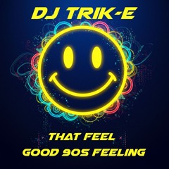 DJ Trik-E: That Feel Good 90s Feeling (Italian House, 90s Club)
