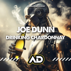 Joe Dunn - Drinking Chardonnay (OUT NOW ON ACCELERATION DIGITAL)