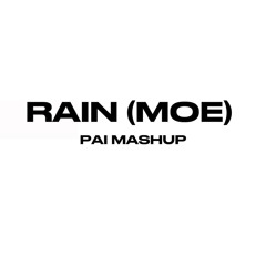 RAIN(မိုး) -PAI MASHUP