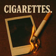 CIGARETTES. (f*ck you hunter)