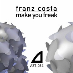 Franz Costa - Make You Freak (Original Mix) [Azul Tunes] SNIPPET